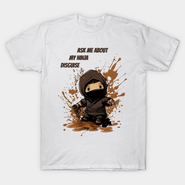 Ninja Kidz, Ask Me About My Ninja Disguise T-Shirt by LetsGetInspired